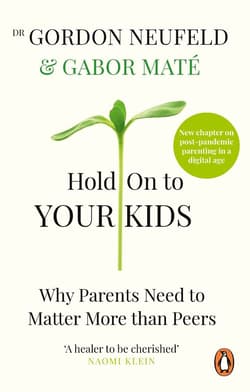 Hold on to Your Kids - Gordon Neufeld, Mate Gabor