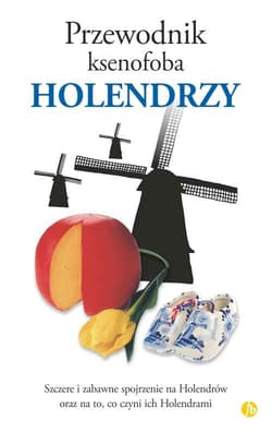 Holendrzy. Przewodnik ksenofoba wyd. 2024 - Rodney Bolt