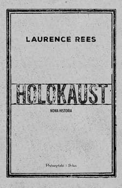 Holokaust Nowa historia - Laurence Rees