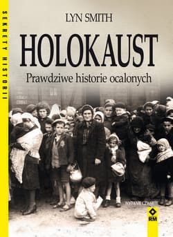 Holokaust Prawdziwe historie ocalonych - Lynn Smith