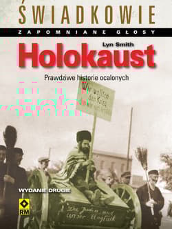 Holokaust Świadkowie. Zapomniane głosy. - Lyn Smith