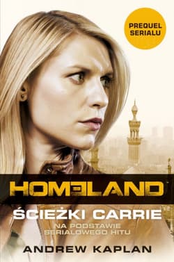 Homeland. Ścieżki Carrie - Andrew  Kaplan