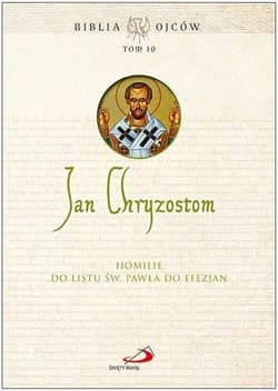 Homilie do Listu św. Pawła do Efezjan - Jan Chryzostom