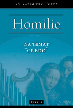 Homilie na temat "Credo" - Kazimierz Ligęza