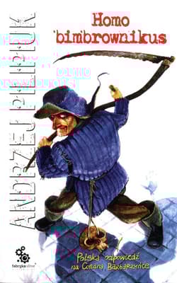 Homo bimbrownikus - Andrzej  Pilipiuk