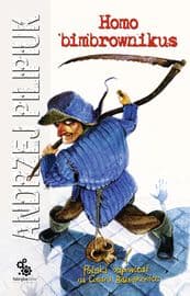 Homo bimbrownikus - Andrzej  Pilipiuk