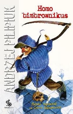 Homo bimbrownikus - Andrzej  Pilipiuk