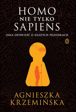 Homo (nie tylko) sapiens. Inna opowieść o naszych przodkach - ebook - Agnieszka Krzemińska