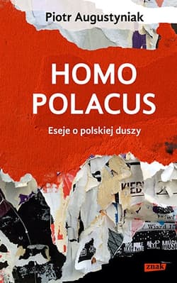 Homo polacus. Eseje o polskiej duszy - Piotr Augustyniak