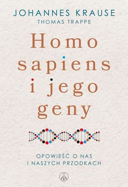 Homo Sapiens i jego geny. Opowieść o nas i naszych przodkach