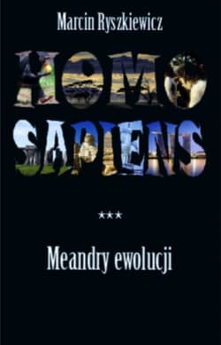 Homo sapiens Meandry ewolucji - Ryszkiewicz Marcin