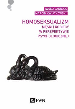 Homoseksualizm męski i kobiecy w perspektywie psychologicznej - ebook - Kwiatkowski Marcin, Janicka Iwona