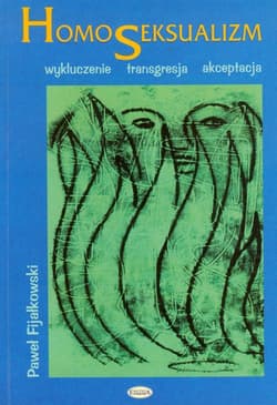 Homoseksualizm Wykluczenie – transgresja – akceptacja - Fijałkowski Paweł
