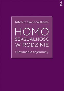 Homoseksualność w rodzinie Ujawnianie tajemnicy - Savin-Williams Ritch C.