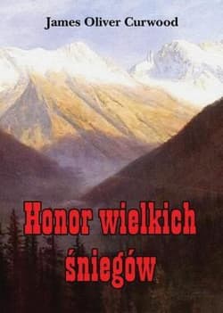 Honor wielkich śniegów - Curwood James Oliver