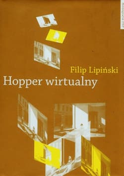 Hopper wirtualny Obrazy w pamiętającym spojrzeniu - Filip Lipiński