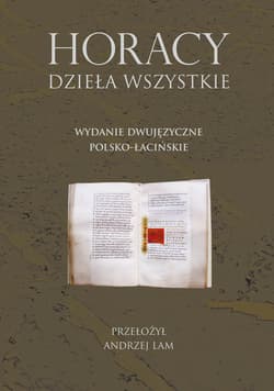 Horacy Dzieła wszystkie Wydanie dwujęzyczne polsko-łacińskie - Horacy
