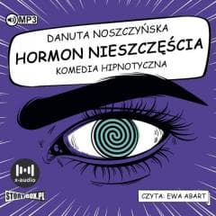 Hormon nieszczęścia. Komedia hipnotyczna audiobook - Danuta Noszczyńska