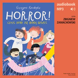 Horror, czyli skąd się biorą dzieci - audiobook - Grzegorz Kasdepke