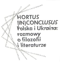 Hortus (In)Conclusus Polska i Ukraina: rozmowy o filozofii i literaturze
