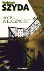 Hotel Wieczność - Wojciech Szyda