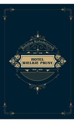 Hotel Wielkie Prusy - ebook - Bohdan Kołomijczuk