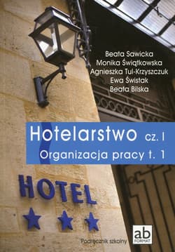 Hotelarstwo Część 1 Organizacja pracy Tom 1 Podręcznik Technikum