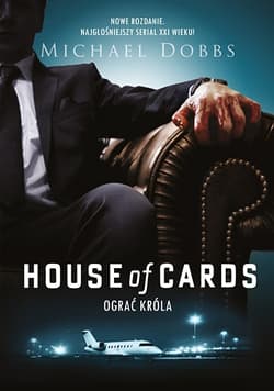 House of Cards. Ograć króla - Michael  Dobbs