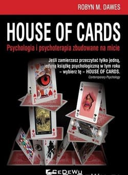 House of Cards Psychologia i psychoterapia zbudowane na micie - Dawes Robyn