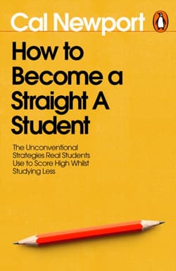 How to Become a Straight-A Student - Cal Newport