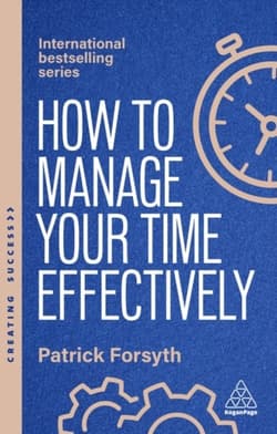 How to Manage Your Time Effectively - Patrick Forsyth