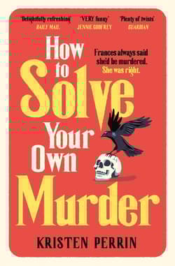 How To Solve Your Own Murder - Kristen Perrin