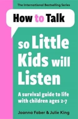 How To Talk So Little Kids Will Listen - Faber Joanna