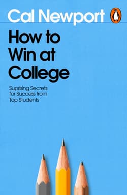 How to Win at College - Cal Newport