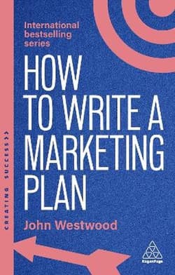 How to write a marketing plan. Define your strategy, Plan effectively and reach your marketing goals wer. angielska - John Westwood
