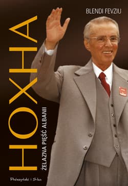 Hoxha. Żelazna pięść Albanii - ebook - Blendi Fevziu