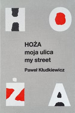 Hoża Moja ulica My street - Paweł Kłudkiewicz