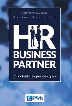 HR Business Partner Rola - Funkcje - perspektywy - Opracowanie Zbiorowe