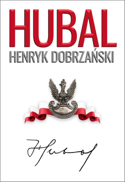 "Hubal". Henryk Dobrzański - Henryk Sobierajski, Andrzej Dyszyński