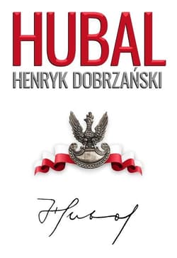 "Hubal". Henryk Dobrzański - Henryk Sobierajski, Andrzej Dyszyński