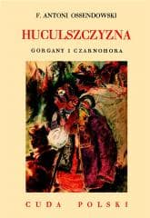 Huculszczyzna. Gorgany i Czarnohora - Antoni Ferdynand Ossendowski