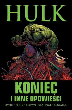 Hulk Koniec i inne opowieści - Joe Keatinge, George Pérez, Dale Keown, Peter David