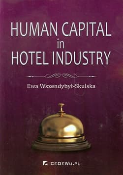 Human Capital in Hotel Industry - Wszendybył-Skulska Ewa