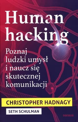 Human hacking Poznaj ludzki umysł i naucz się skutecznej komunikacji - Schulman Seth