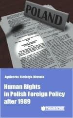Human Rights in Polish Foreign Policy after 1989 - Bieńczyk-Missala Agnieszka