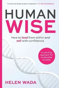 HUMAN-WISE. How to lead from within and sell with confidence - Helen Wada