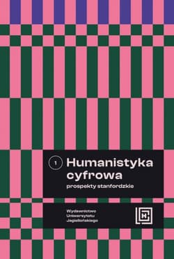 Humanistyka cyfrowa. Prospekty stanfordzkie. Tom 1. Hermeneia - Opracowanie Zbiorowe