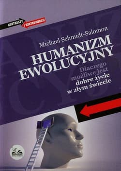 Humanizm ewolucyjny Dlaczego możliwe jest dobre życie w złym świecie