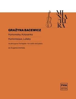 Humoreska; Kołysanka na skrzypce i fortepian - Grażyna Bacewicz, Eugenia Umińska