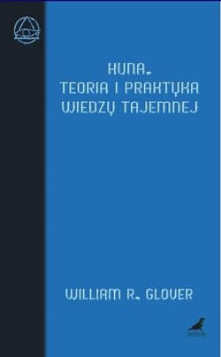 Huna Teoria i praktyka wiedzy tajemnej - Glover William R.